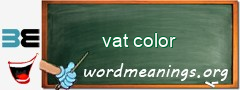 WordMeaning blackboard for vat color